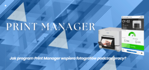 Print Manager - wsparcie fotografów w procesie wydruku zdjęć