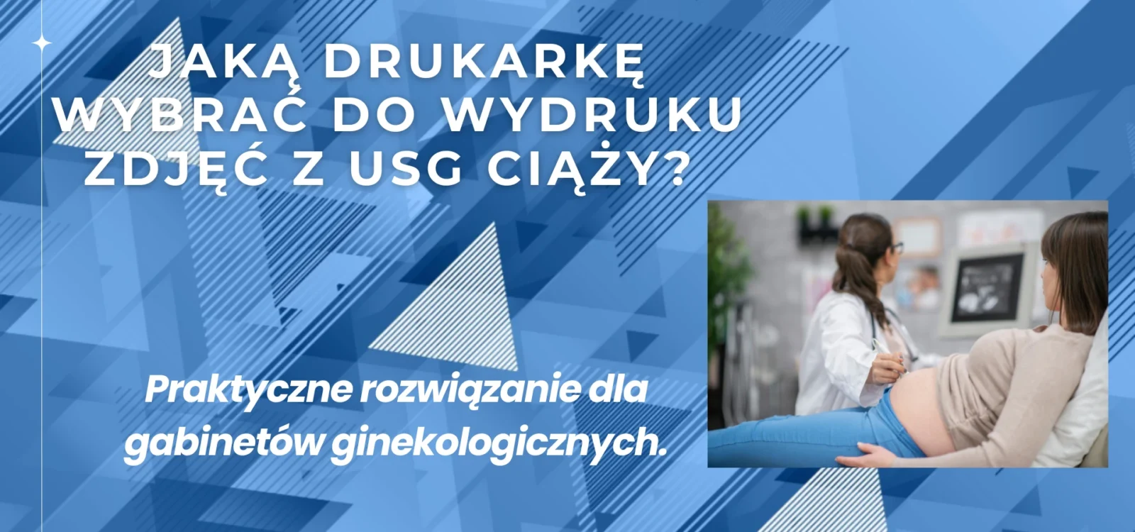 Jaką drukarkę wybrać do wydruku zdjęć z USG ciąży – idealne rozwiązanie do gabinetu ginekologicznego