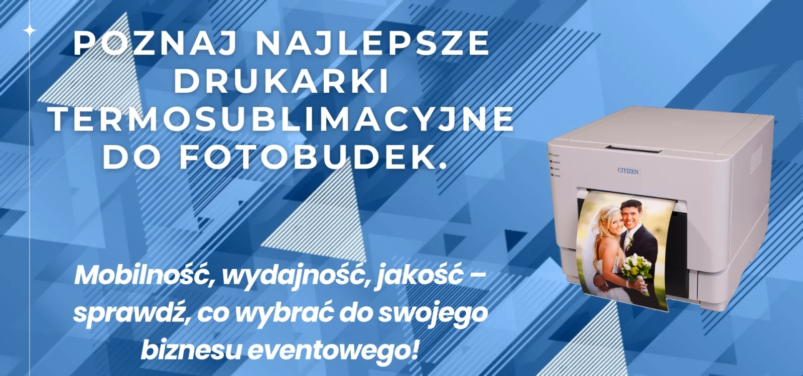 Najlepsze drukarki termosublimacyjne do fotobudek – mobilność, wydajność i jakość zdjęć dla biznesu eventowego